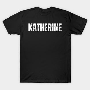 Katherine Name Gift Birthday Holiday Anniversary T-Shirt